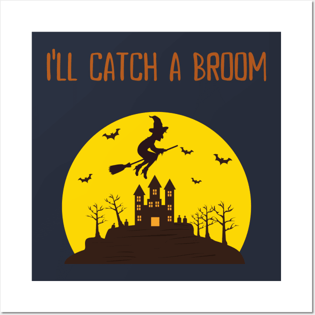 I'll Catch A Broom Wall Art by LegitHooligan